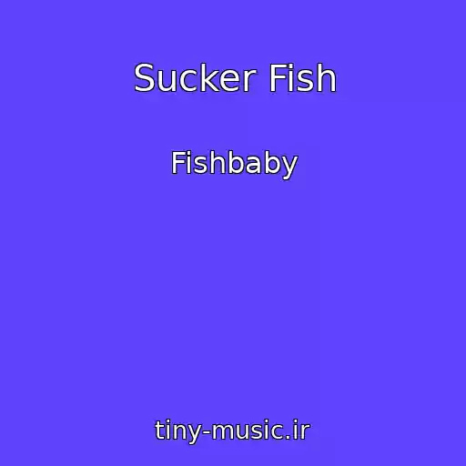 کاور آهنگ Sucker Fish از Fishbaby
