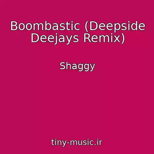 کاور آهنگ Boombastic (Deepside Deejays Remix) از Shaggy