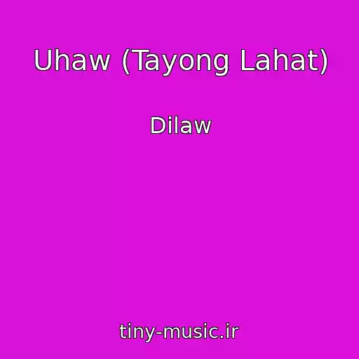 کاور آهنگ Uhaw (Tayong Lahat) از Dilaw