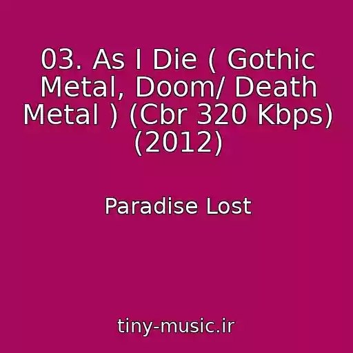 کاور آهنگ 03. As I Die ( Gothic Metal, Doom/ Death Metal ) (Cbr 320 Kbps) (2012) از Paradise Lost