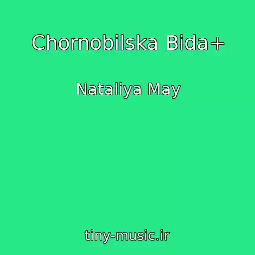 کاور آهنگ Chornobilska Bіda+ از Natalіya May