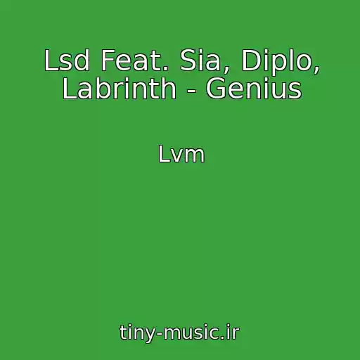 کاور آهنگ Lsd Feat. Sia, Diplo, Labrinth - Genius از Lvm