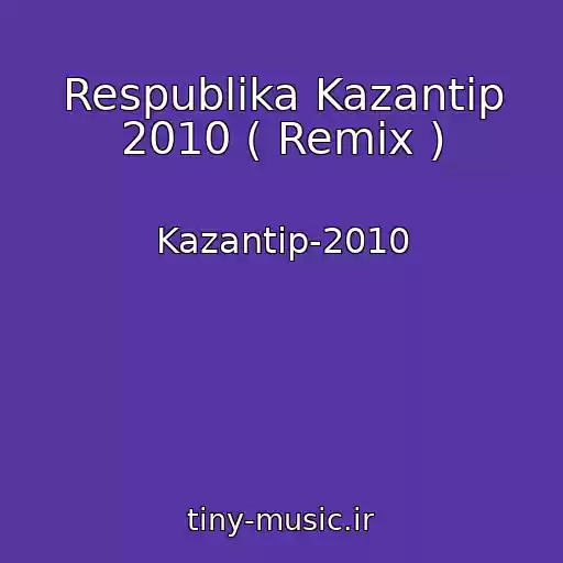 کاور آهنگ Respublika Kazantip 2010 ( Remix ) از Kazantip-2010