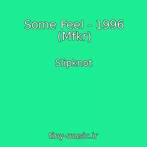 کاور آهنگ Some Feel - 1996 (Mfkr) از Slipknot