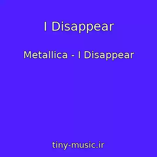 کاور آهنگ I Disappear از Metallica - I Disappear