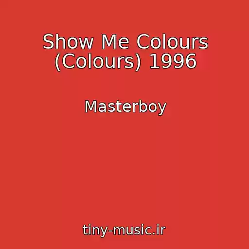 کاور آهنگ Show Me Colours (Colours) 1996 از Masterboy