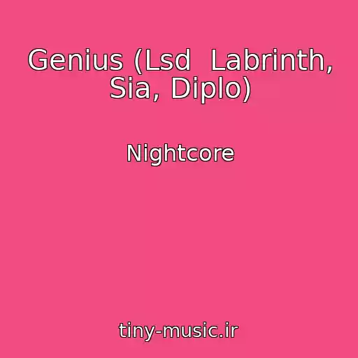 کاور آهنگ Genius (Lsd  Labrinth, Sia, Diplo) از Nightcore