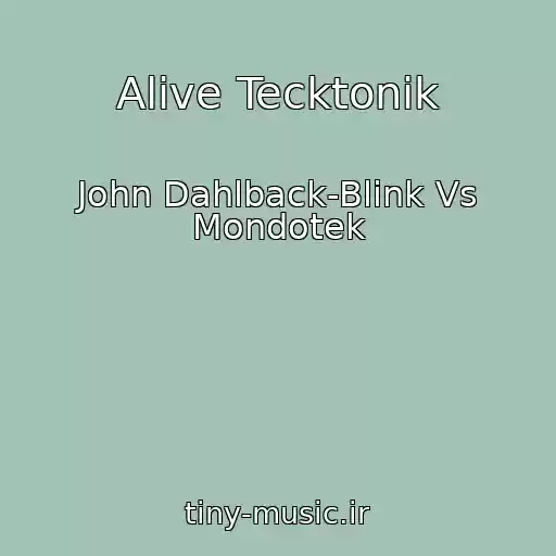 کاور آهنگ Alive Tecktonik از John Dahlback-Blink Vs Mondotek