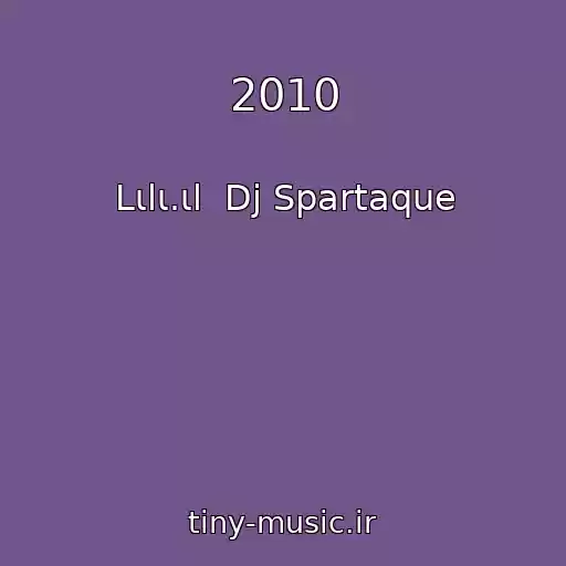 کاور آهنگ 2010 از Lιlι.ιl  Dj Spartaque