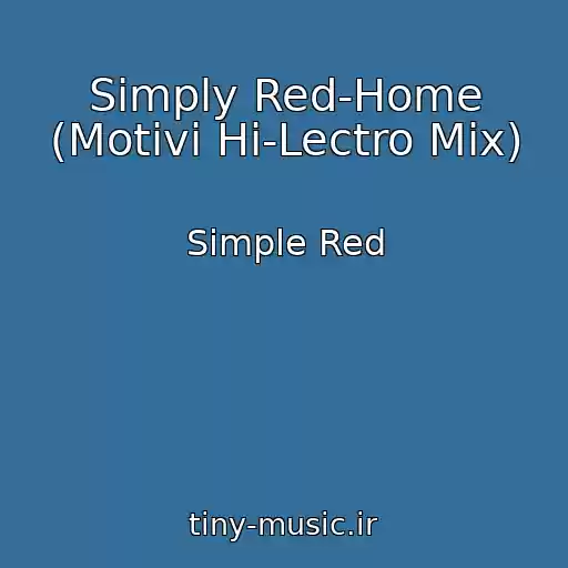 کاور آهنگ Simply Red-Home (Motivi Hi-Lectro Mix) از Simple Red