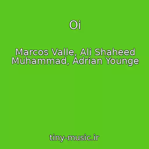 کاور آهنگ Oi از Marcos Valle, Ali Shaheed Muhammad, Adrian Younge