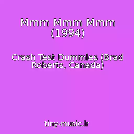 کاور آهنگ Mmm Mmm Mmm (1994) از Crash Test Dummies (Brad Roberts, Canada)
