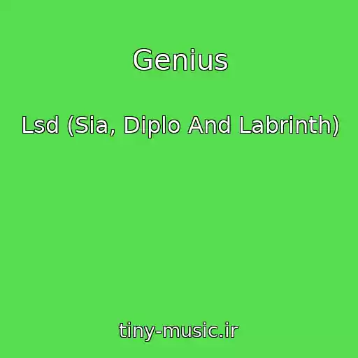 کاور آهنگ Genius از Lsd (Sia, Diplo And Labrinth)