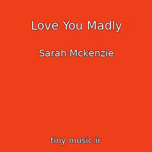 کاور آهنگ Love You Madly از Sarah Mckenzie