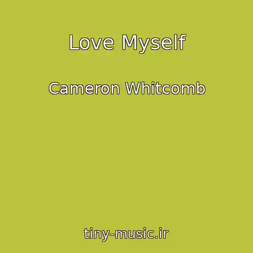 کاور آهنگ Love Myself از Cameron Whitcomb