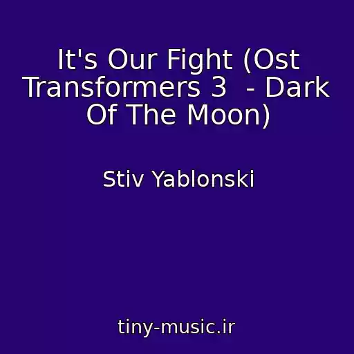 کاور آهنگ It's Our Fight (Ost Transformers 3  - Dark Of The Moon) از Stiv Yablonski