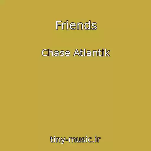 کاور آهنگ Friends از Chase Atlantik