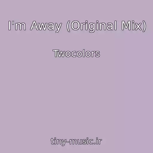کاور آهنگ I'm Away (Original Mix) از Twocolors