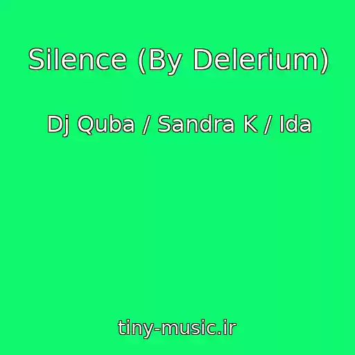 کاور آهنگ Silence (By Delerium) از Dj Quba / Sandra K / Ida