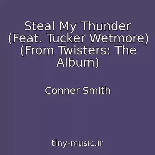 کاور آهنگ Steal My Thunder (Feat. Tucker Wetmore) (From Twisters: The Album) از Conner Smith
