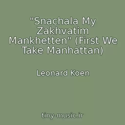 کاور آهنگ "Snachala My Zakhvatim Mankhetten" (First We Take Manhattan) از Leonard Koen