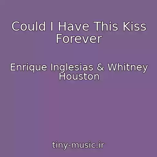 کاور آهنگ Could I Have This Kiss Forever از Enrique Inglesias & Whitney Houston