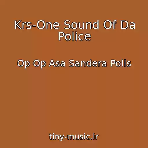 کاور آهنگ Krs-One Sound Of Da Police از Op Op Asa Sandera Polis