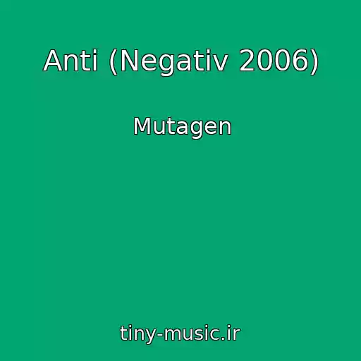 کاور آهنگ Anti (Negativ 2006) از Mutagen