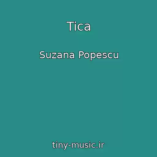 کاور آهنگ Tica از Suzana Popescu