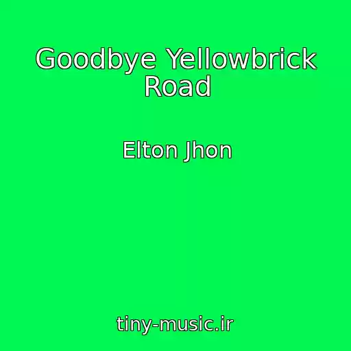 کاور آهنگ Goodbye Yellowbrick Road از Elton Jhon