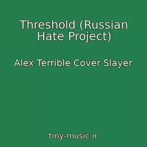 کاور آهنگ Threshold (Russian Hate Project) از Alex Terrible Cover Slayer