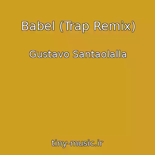 کاور آهنگ Babel (Trap Remix) از Gustavo Santaolalla