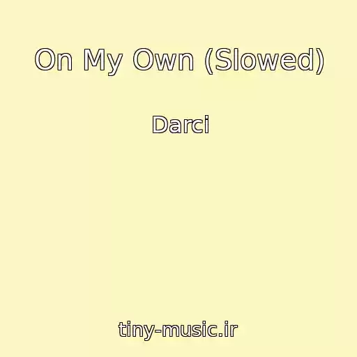 کاور آهنگ On My Own (Slowed) از Darci