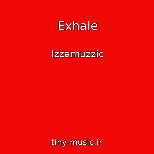 کاور آهنگ Exhale از Izzamuzzic