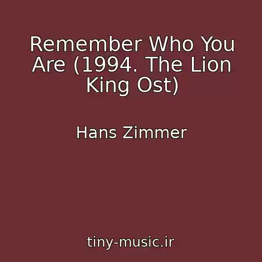 کاور آهنگ Remember Who You Are (1994. The Lion King Ost) از Hans Zimmer