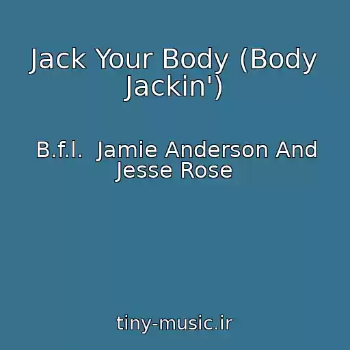 کاور آهنگ Jack Your Body (Body Jackin') از B.f.l.  Jamie Anderson And Jesse Rose