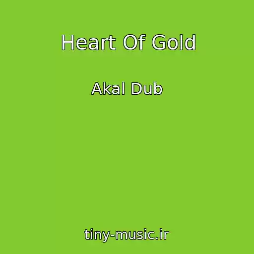 کاور آهنگ Heart Of Gold از Akal Dub
