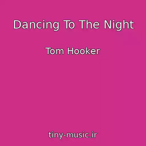 کاور آهنگ Dancing To The Night از Tom Hooker