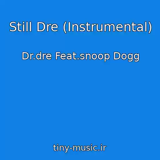 کاور آهنگ Still Dre (Instrumental) از Dr.dre Feat.snoop Dogg