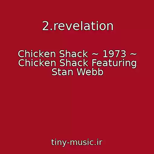 کاور آهنگ 2.revelation از Chicken Shack ~ 1973 ~ Chicken Shack Featuring Stan Webb