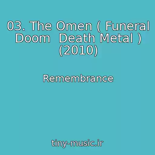 کاور آهنگ 03. The Omen ( Funeral Doom  Death Metal ) (2010) از Remembrance