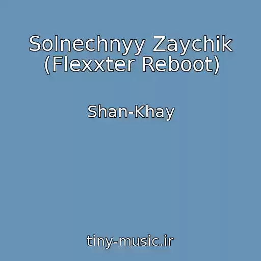 کاور آهنگ Solnechnyy Zaychik (Flexxter Reboot) از Shan-Khay