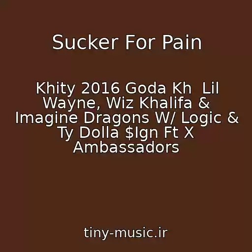 کاور آهنگ Sucker For Pain از Khity 2016 Goda Kh  Lil Wayne, Wiz Khalifa & Imagine Dragons W/ Logic & Ty Dolla $Ign Ft X Ambassadors