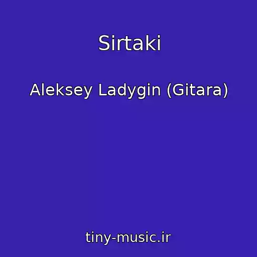 کاور آهنگ Sirtaki از Aleksey Ladygin (Gitara)
