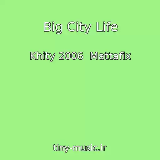 کاور آهنگ Big City Life از Khity 2006  Mattafix
