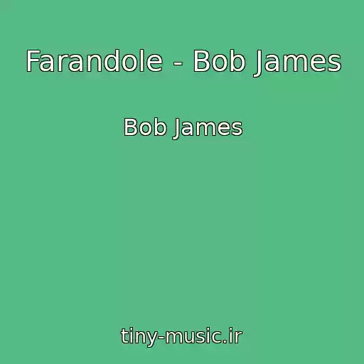 کاور آهنگ Farandole - Bob James از Bob James