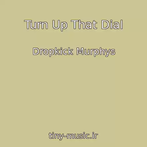 کاور آهنگ Turn Up That Dial از Dropkick Murphys