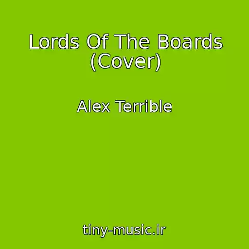 کاور آهنگ Lords Of The Boards (Cover) از Alex Terrible