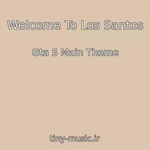 کاور آهنگ Welcome To Los Santos از Gta 5 Main Theme
