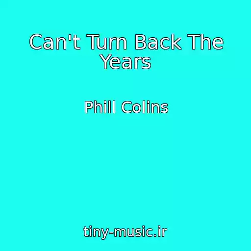کاور آهنگ Can't Turn Back The Years از Phill Colins